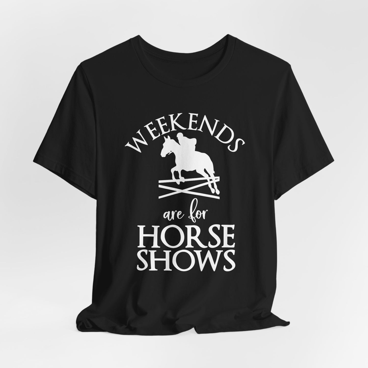Weekends Are for Horse Shows Shirt (Adult)