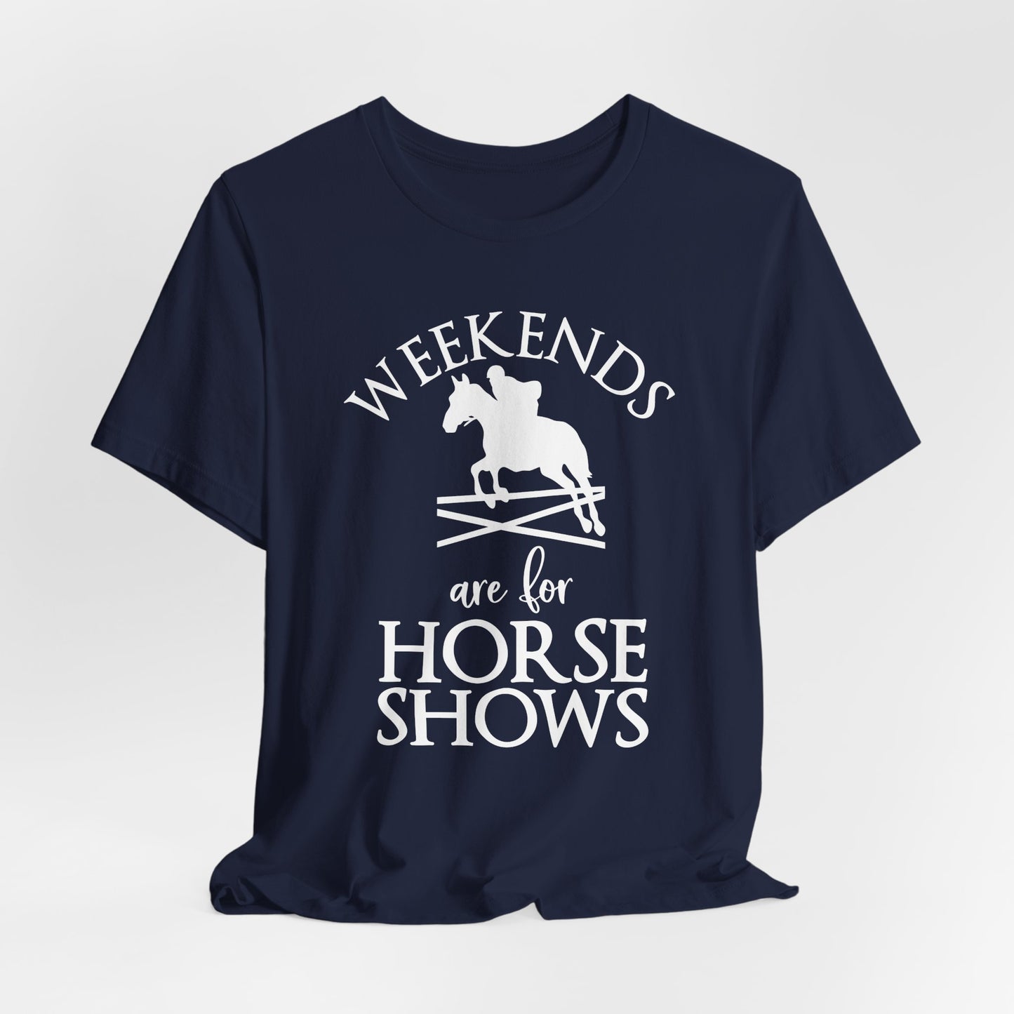 Weekends Are for Horse Shows Shirt (Adult)