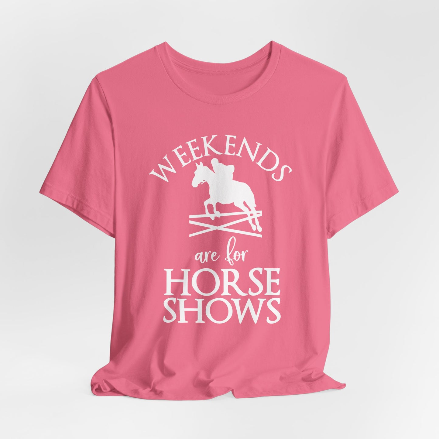 Weekends Are for Horse Shows Shirt (Adult)