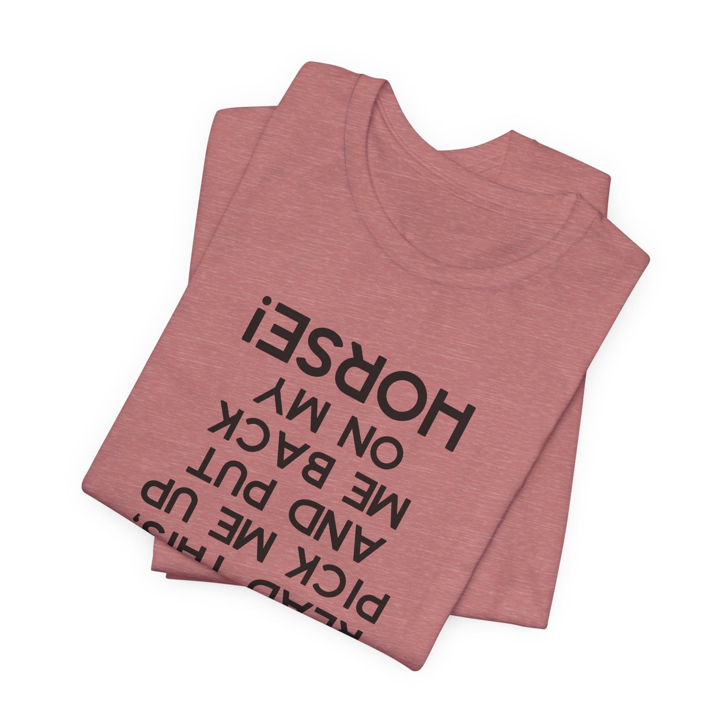 "If you can read this...put me back on my horse" Shirt (Adult)