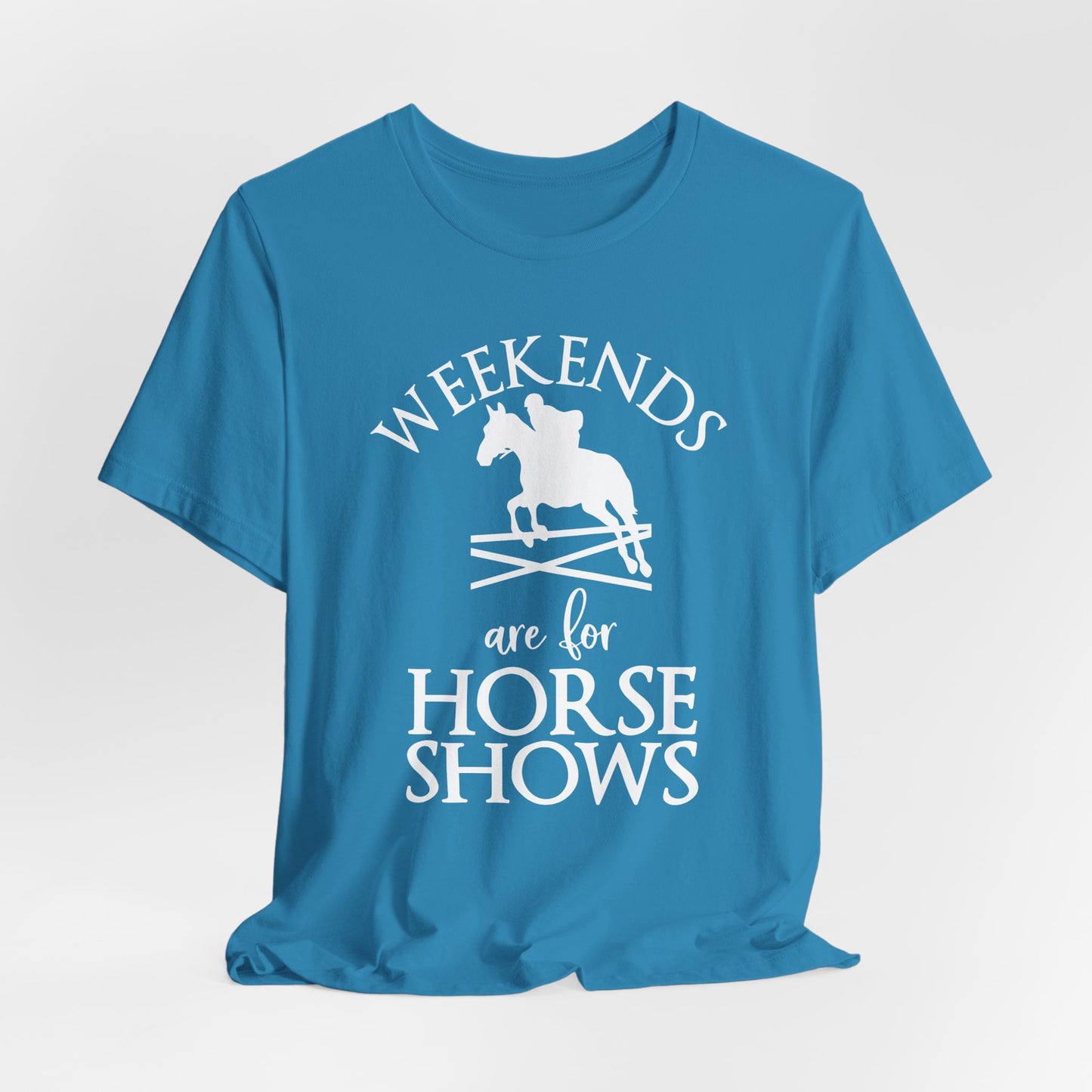 Weekends Are for Horse Shows Shirt (Adult)