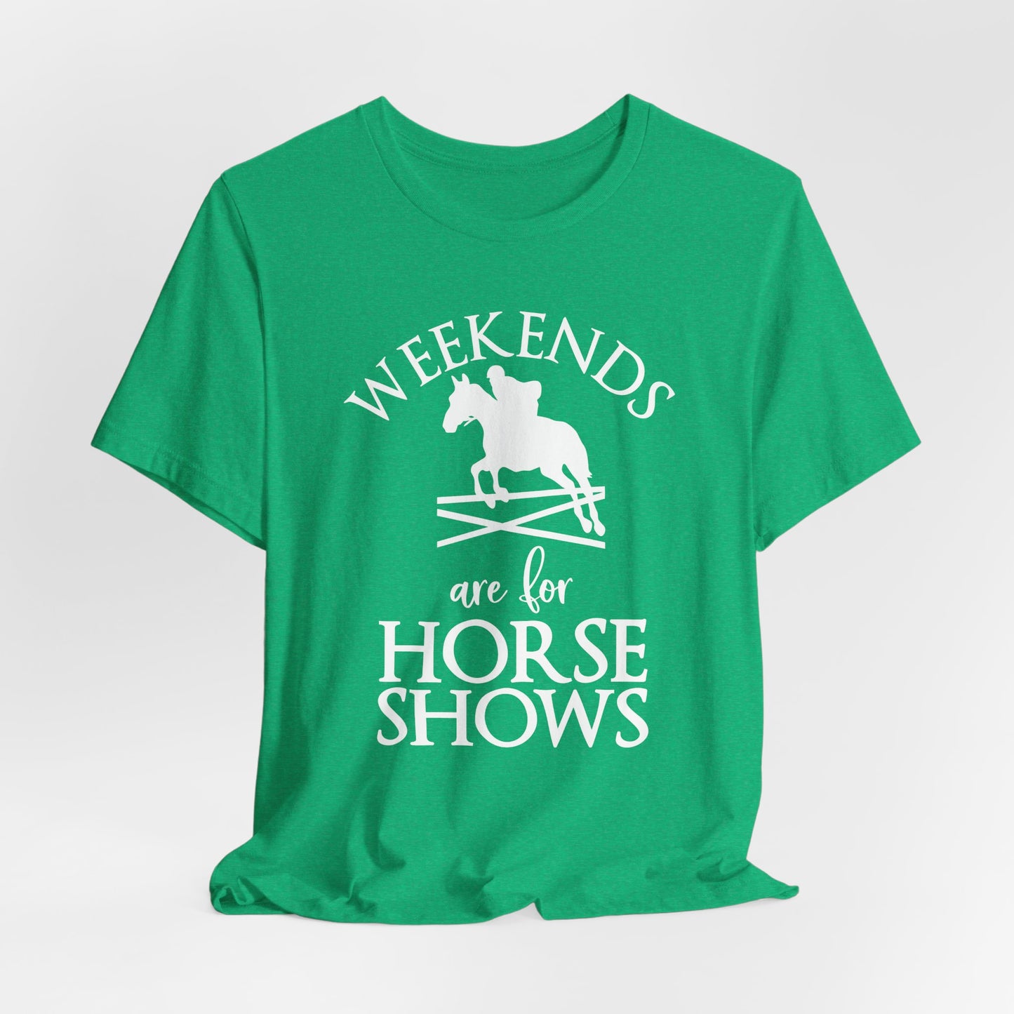 Weekends Are for Horse Shows Shirt (Adult)