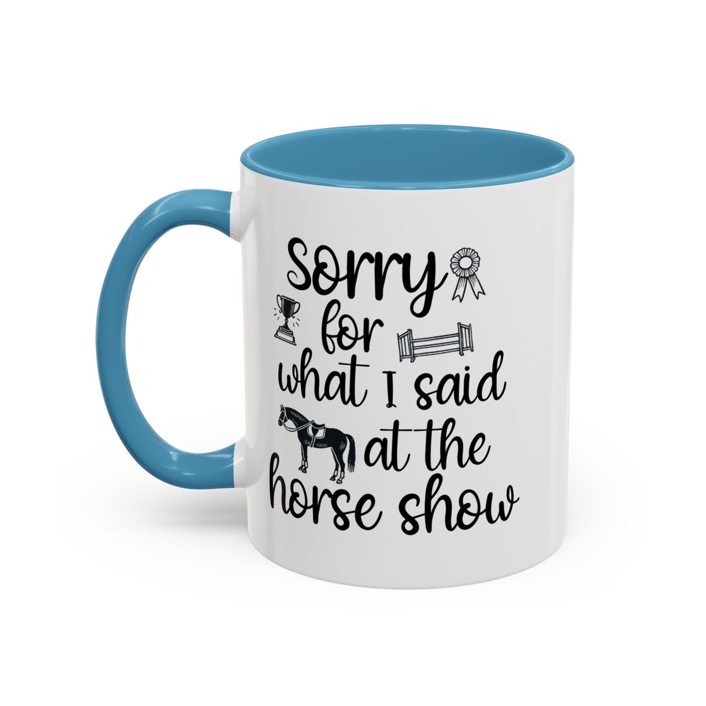 Sorry for What I Said at the Horse Show Ceramic Mug