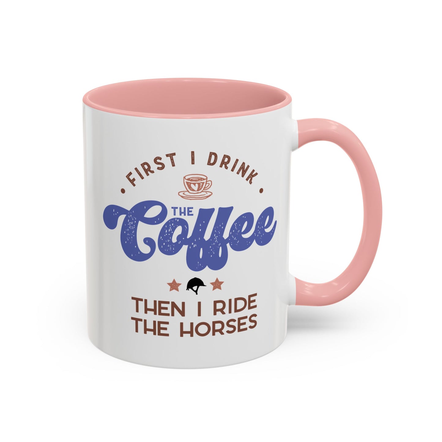 First Drink Coffee Then Ride Horses Ceramic Mug