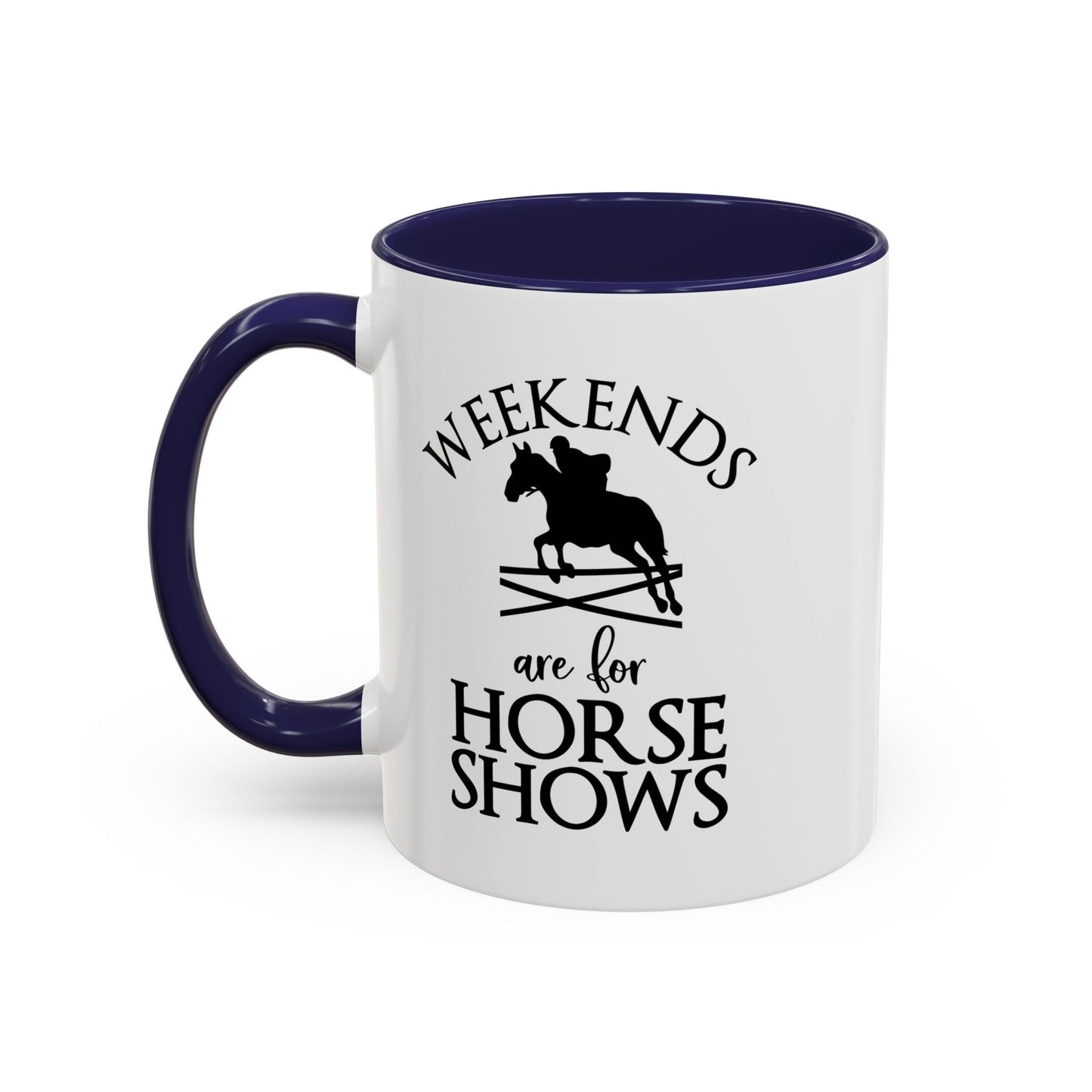 Weekends are for Horse Shows Ceramic Mug