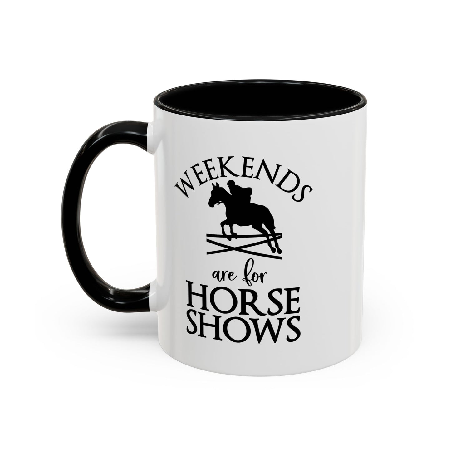 Weekends are for Horse Shows Ceramic Mug