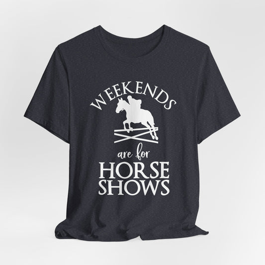 Weekends Are for Horse Shows Shirt (Adult)