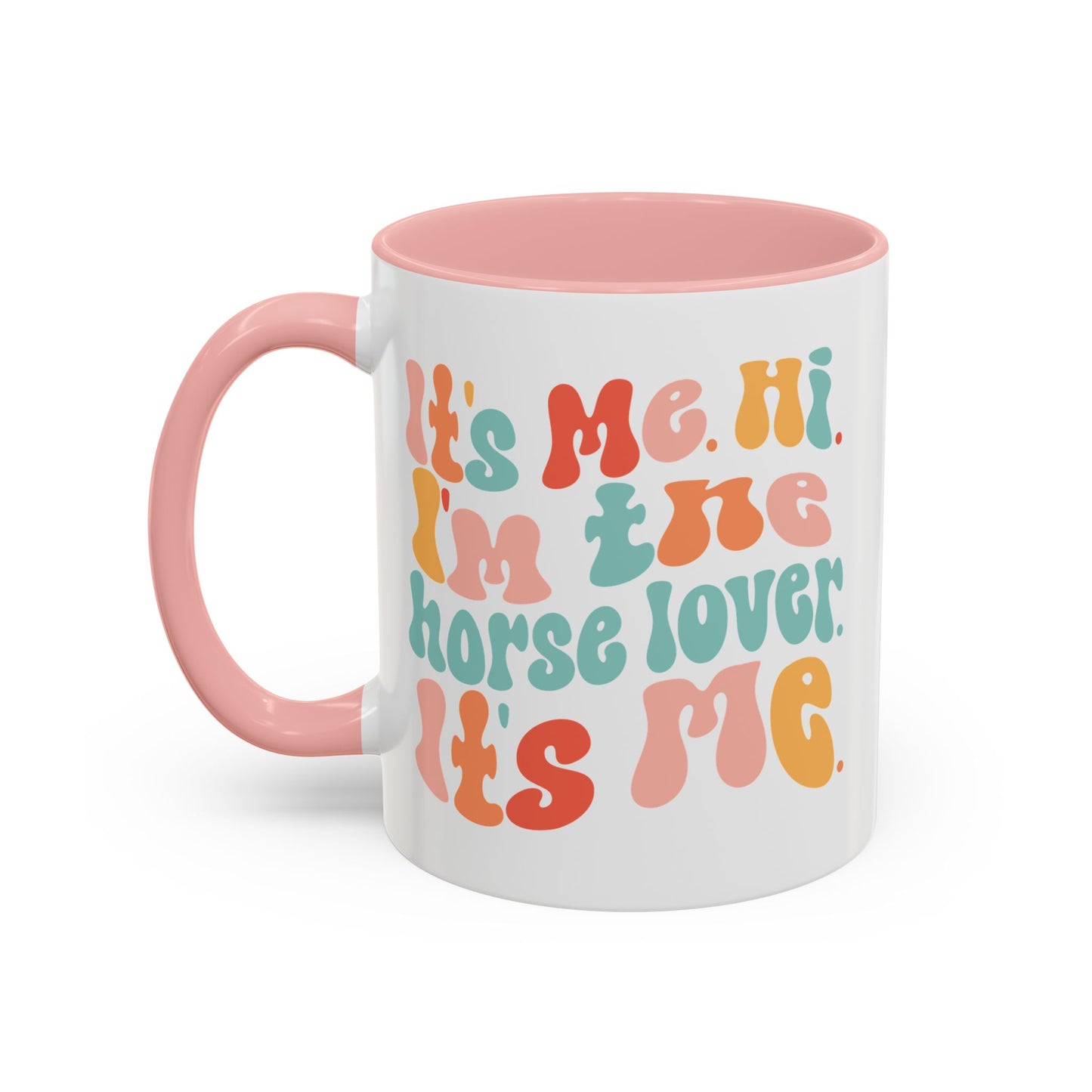 It's Me Hi I'm the HORSE LOVER Mug