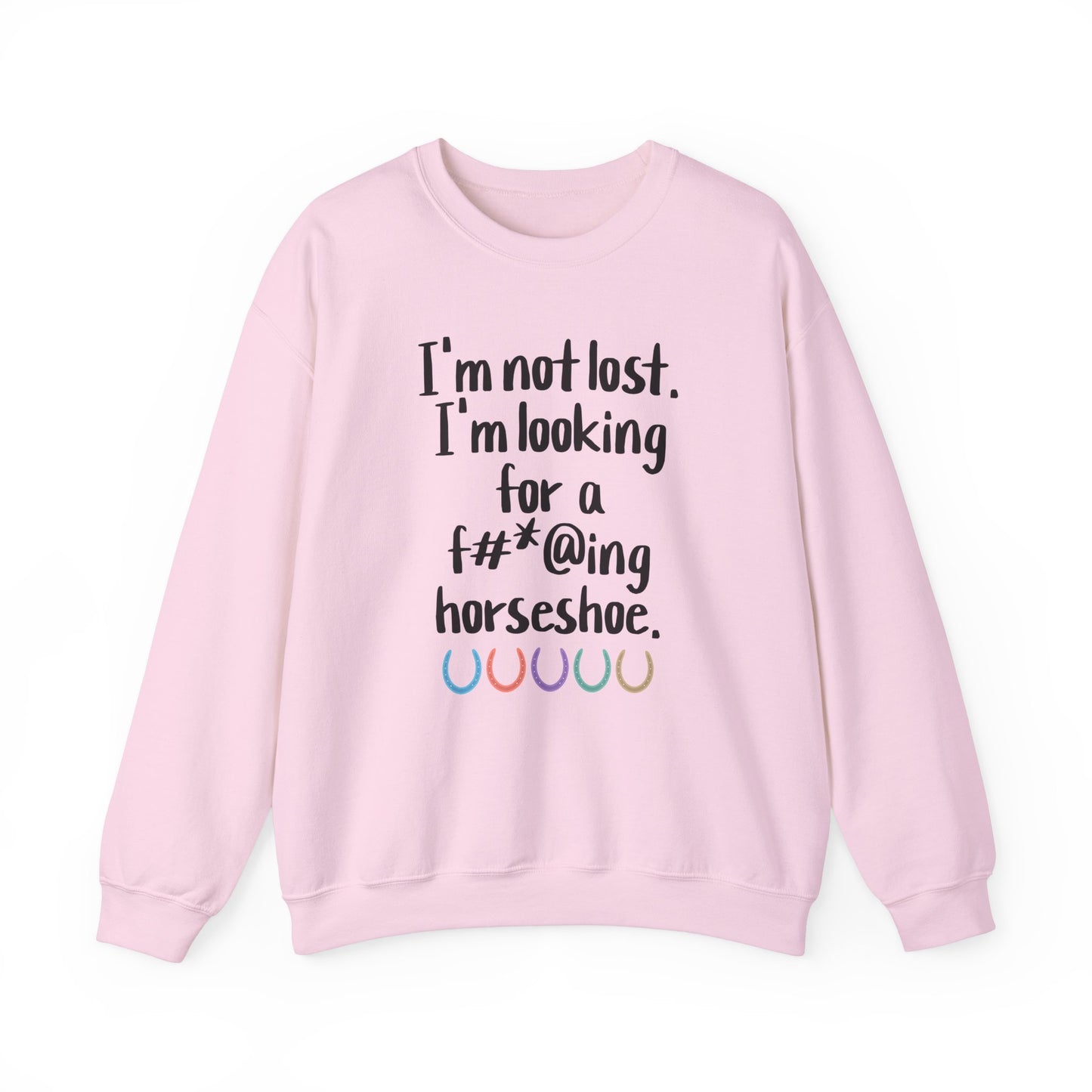 Not Lost - Looking for F*cking Horseshoe Sweatshirt