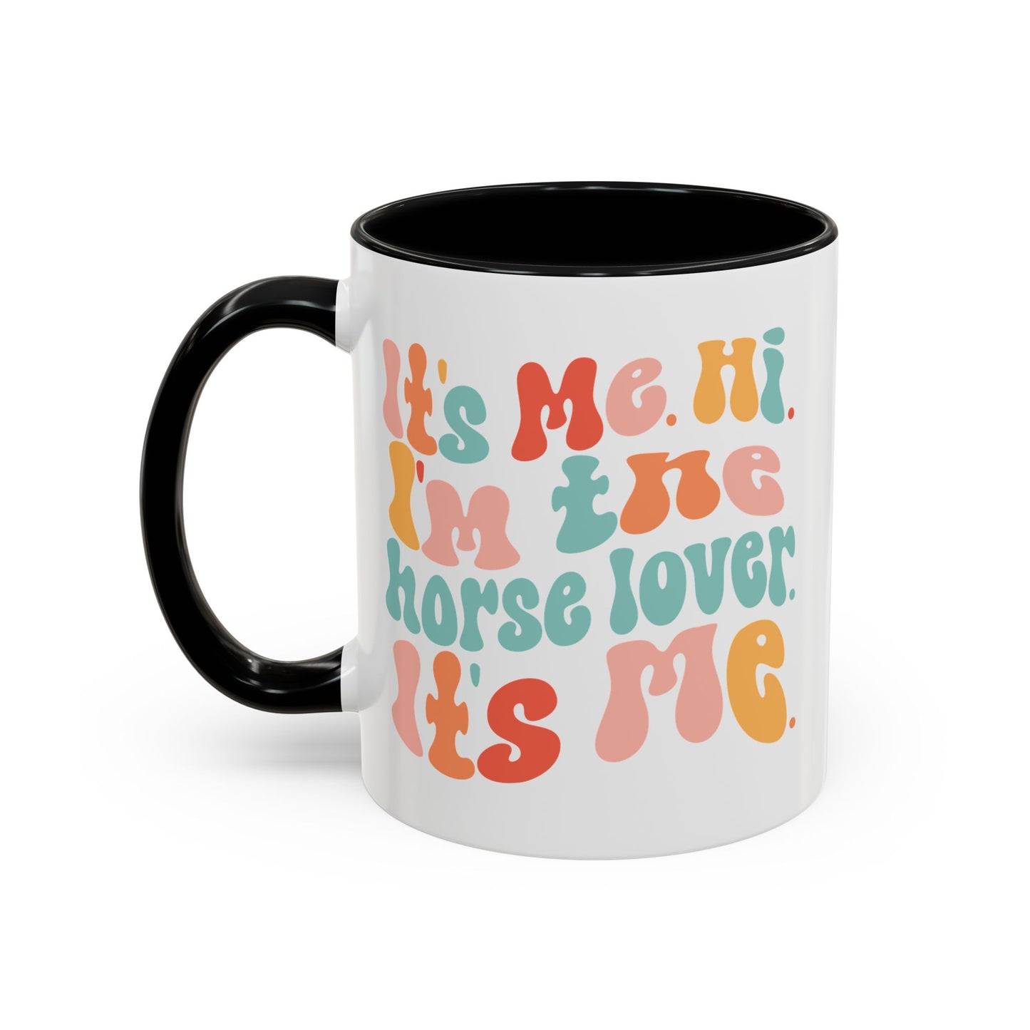 It's Me Hi I'm the HORSE LOVER Mug