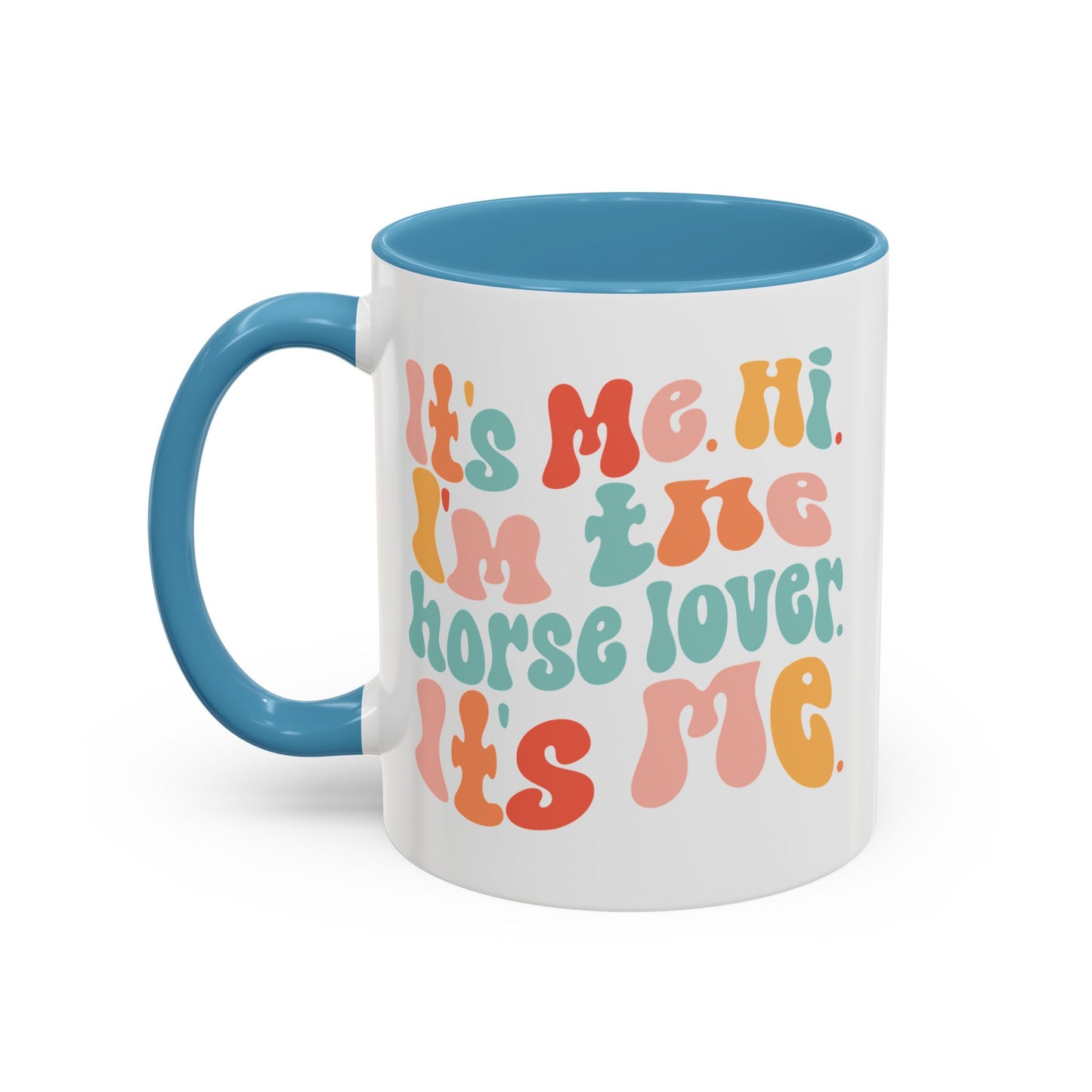 It's Me Hi I'm the HORSE LOVER Mug