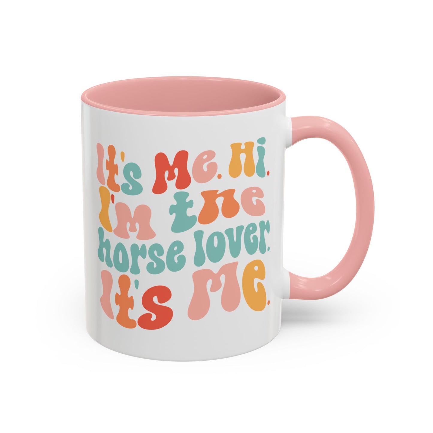 It's Me Hi I'm the HORSE LOVER Mug