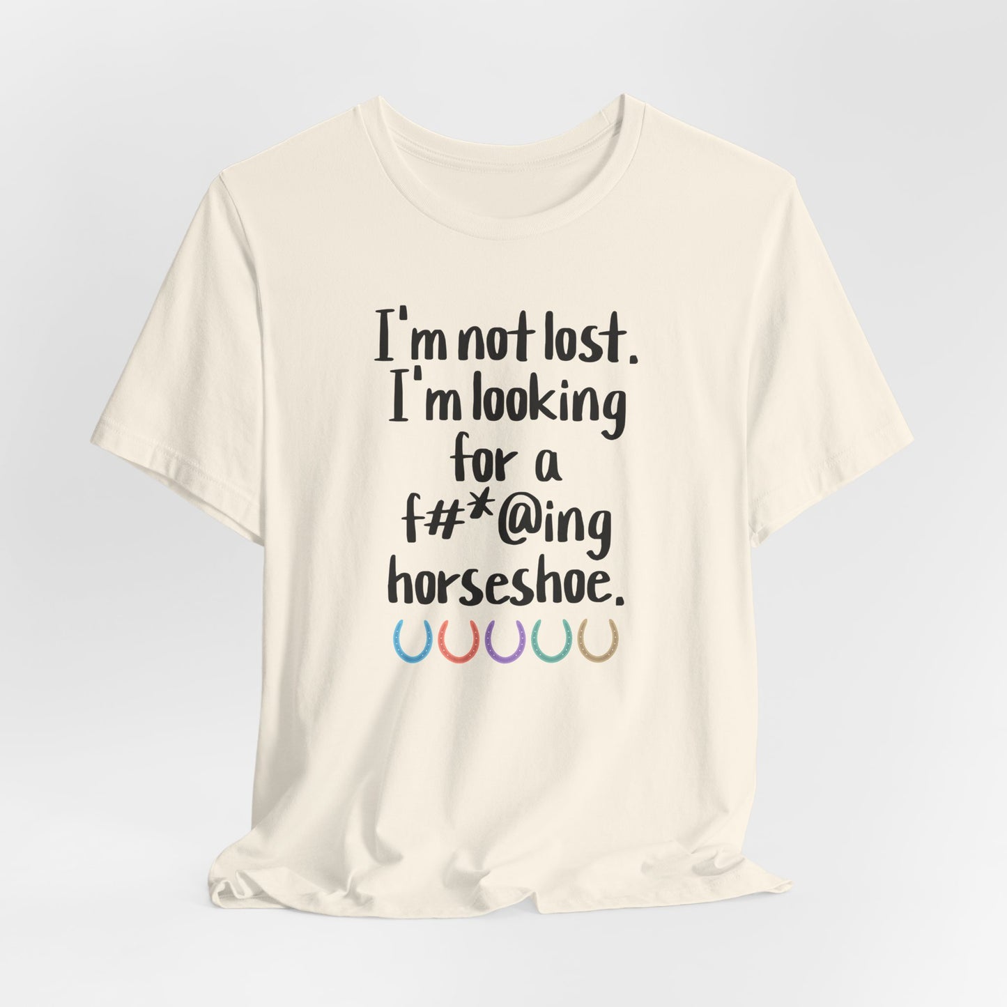 Not Lost - Looking for F*cking Horseshoe Equestrian Shirt (Adult)