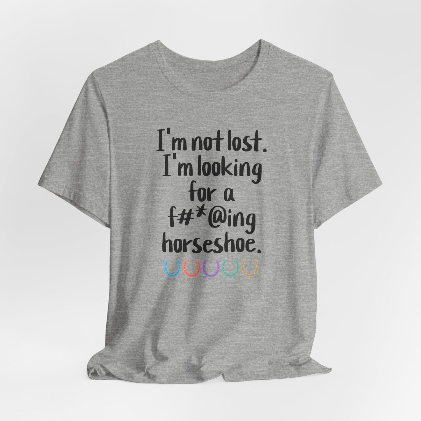 Not Lost - Looking for F*cking Horseshoe Equestrian Shirt (Adult)