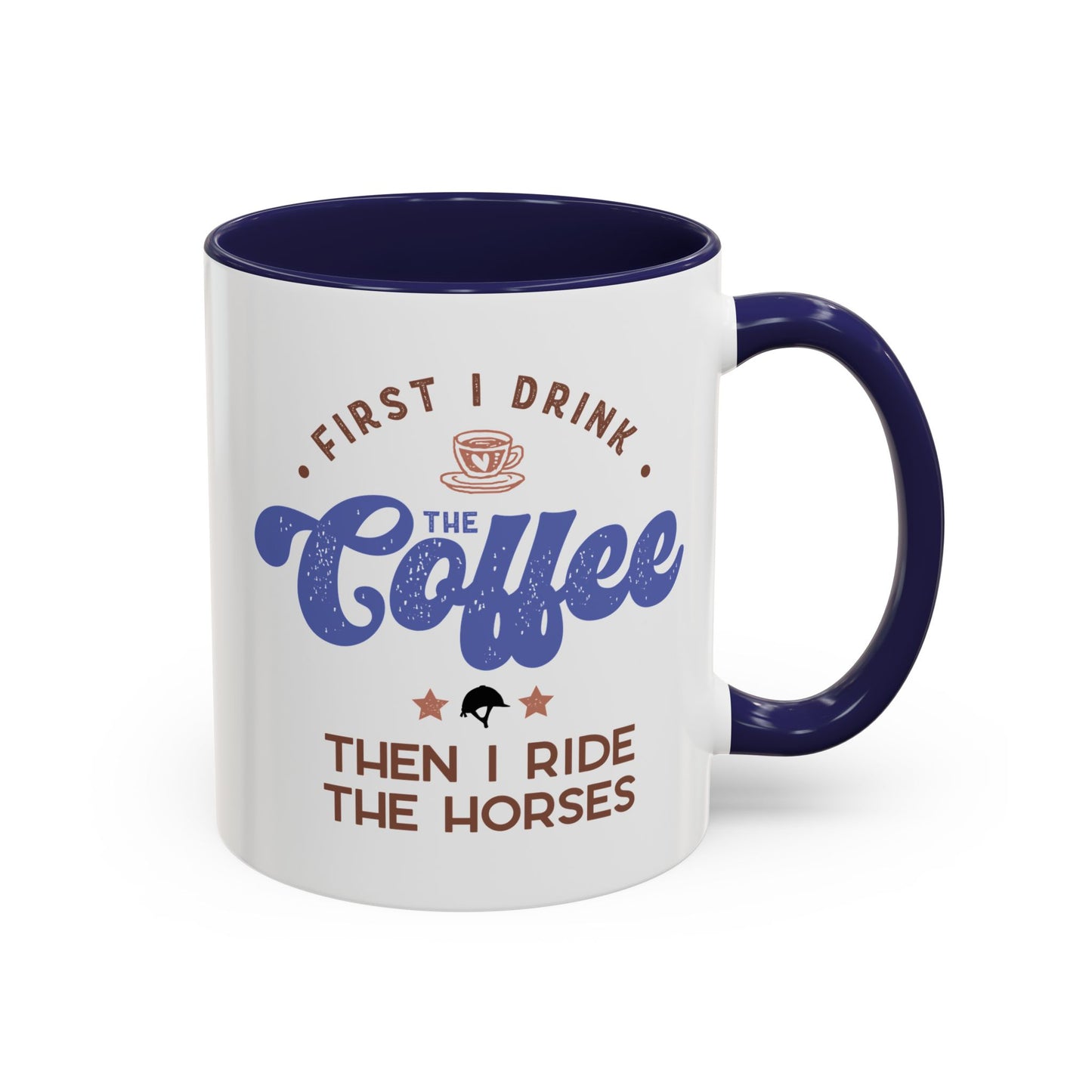 First Drink Coffee Then Ride Horses Ceramic Mug