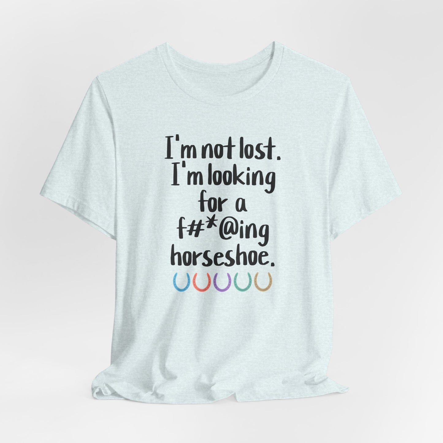 Not Lost - Looking for F*cking Horseshoe Equestrian Shirt (Adult)