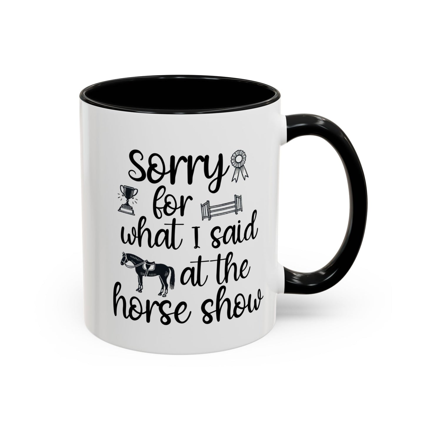 Sorry for What I Said at the Horse Show Ceramic Mug