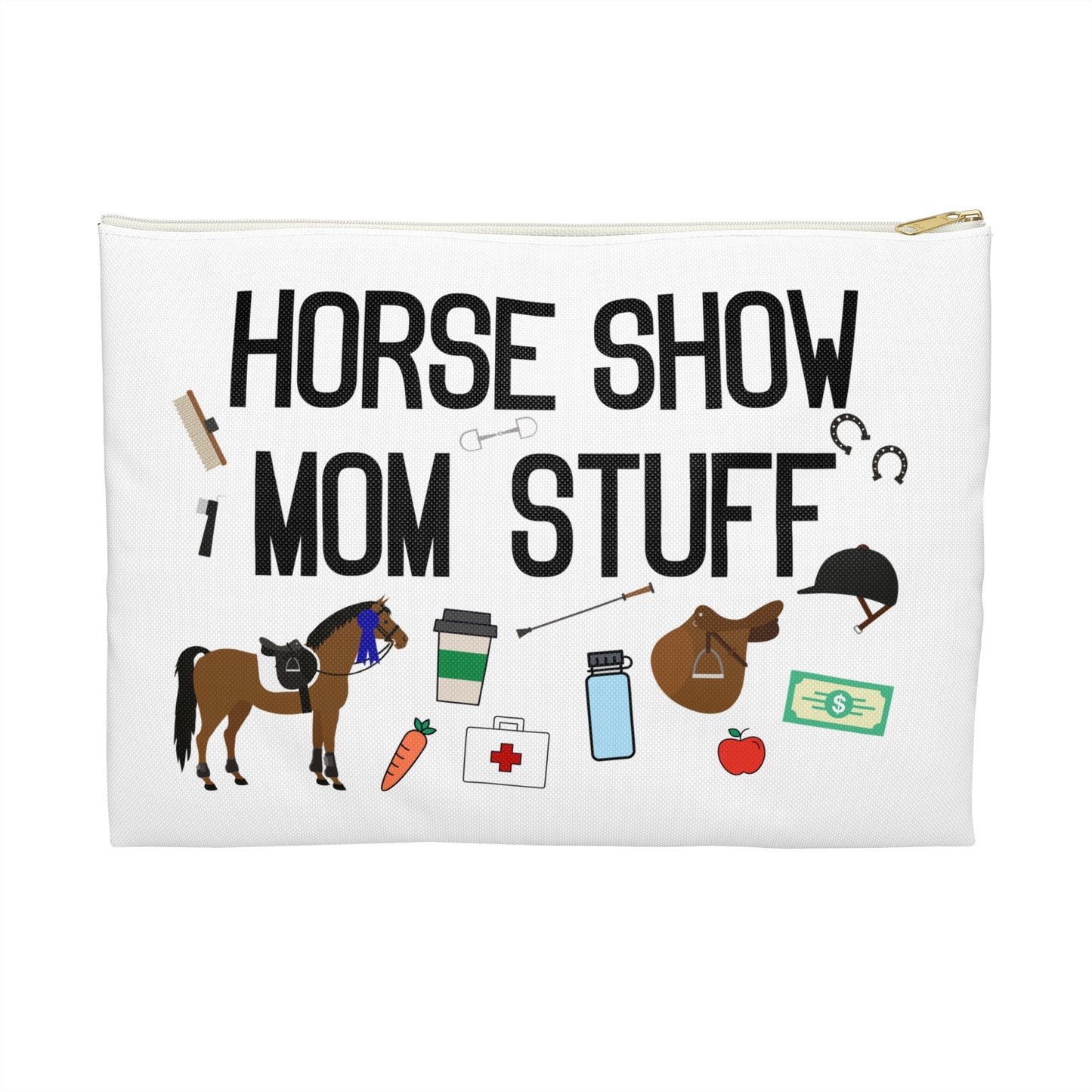 Horse Show Mom Stuff Survival Kit Zipper Pouch Bag