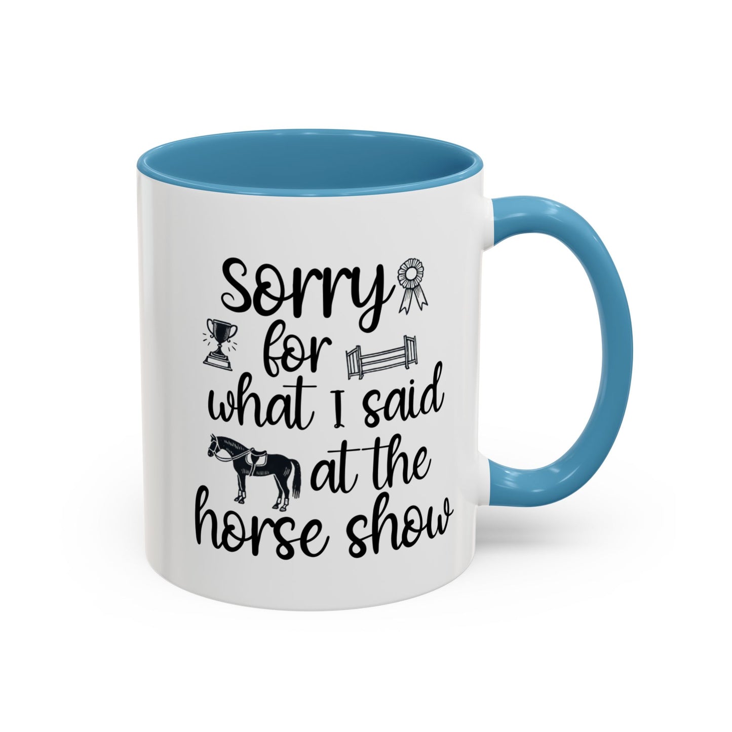 Sorry for What I Said at the Horse Show Ceramic Mug