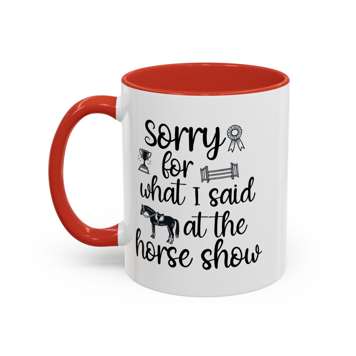 Sorry for What I Said at the Horse Show Ceramic Mug