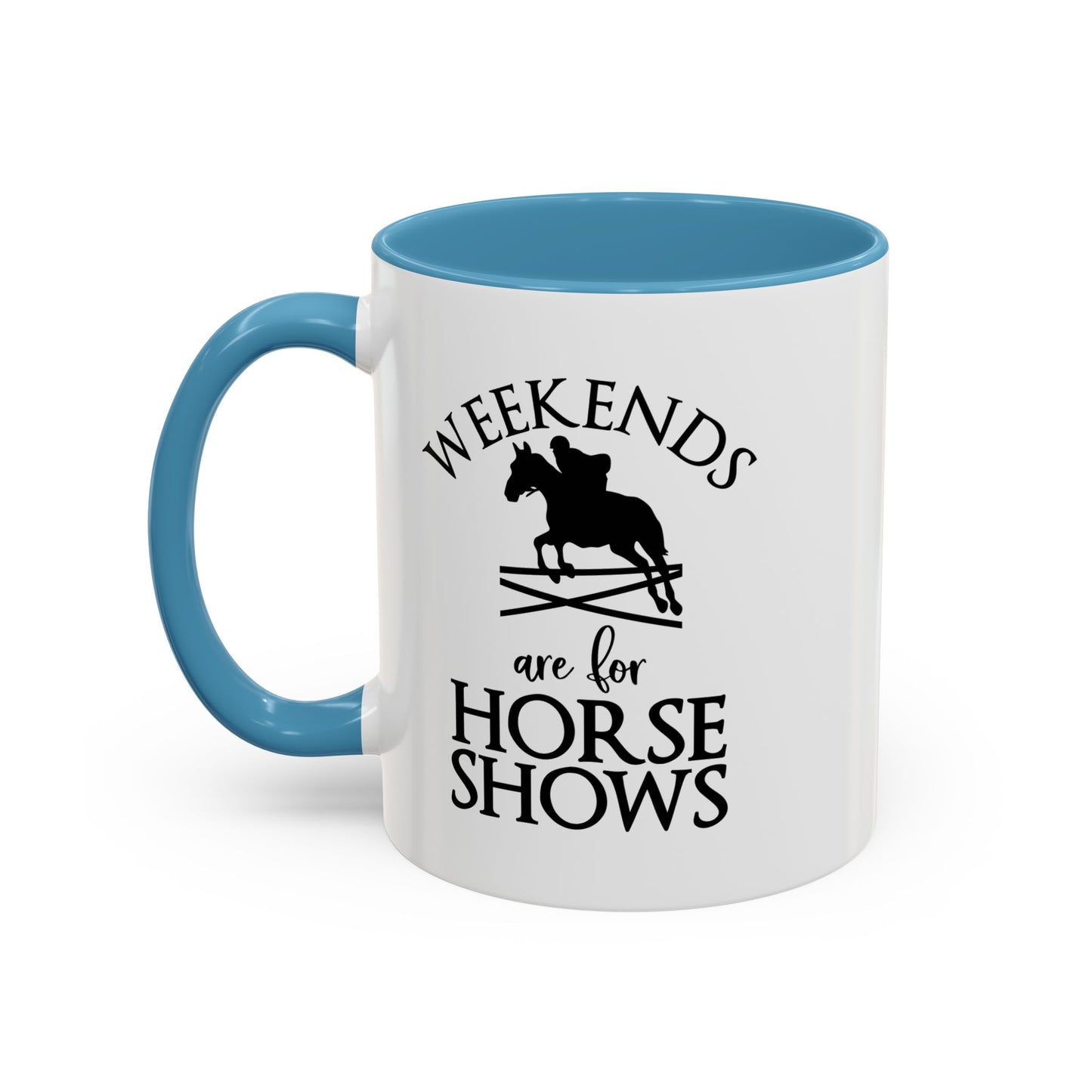 Weekends are for Horse Shows Ceramic Mug