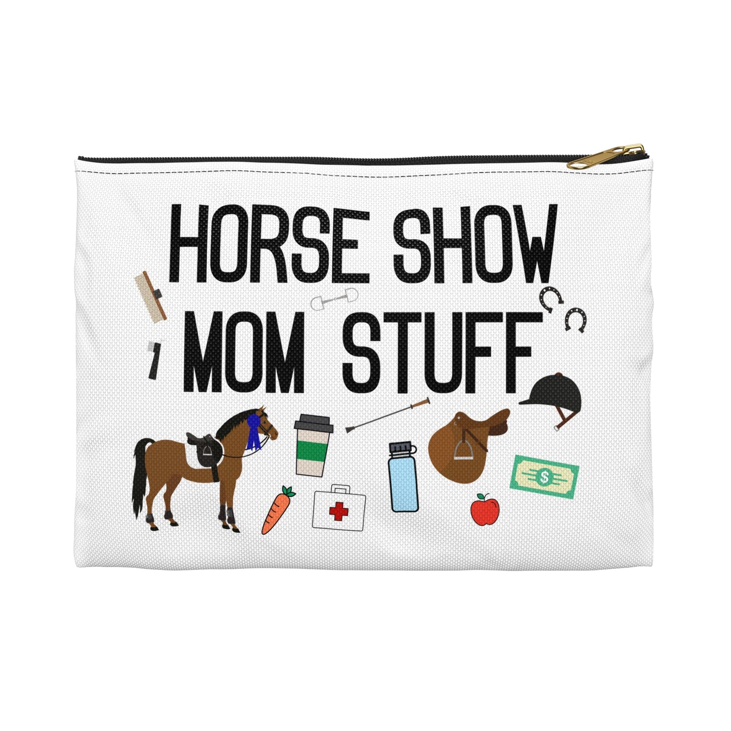 Horse Show Mom Stuff Survival Kit Zipper Pouch Bag