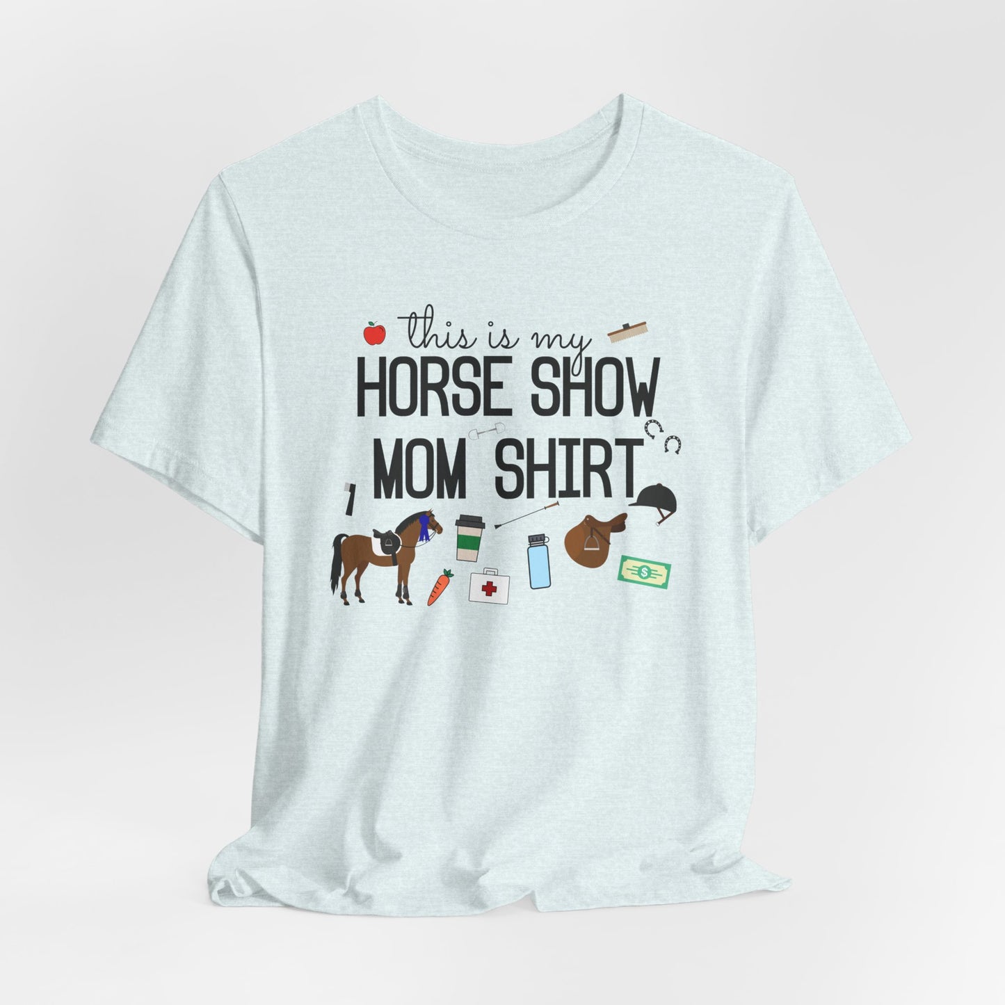 This is My Horse Show Mom Shirt