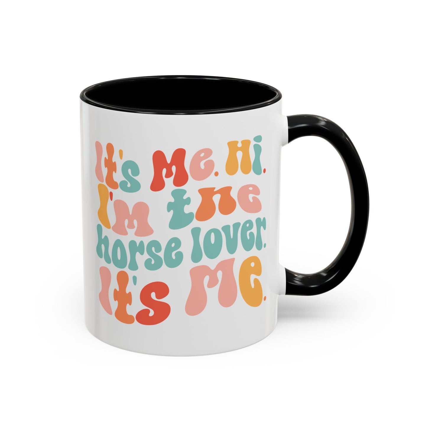 It's Me Hi I'm the HORSE LOVER Mug