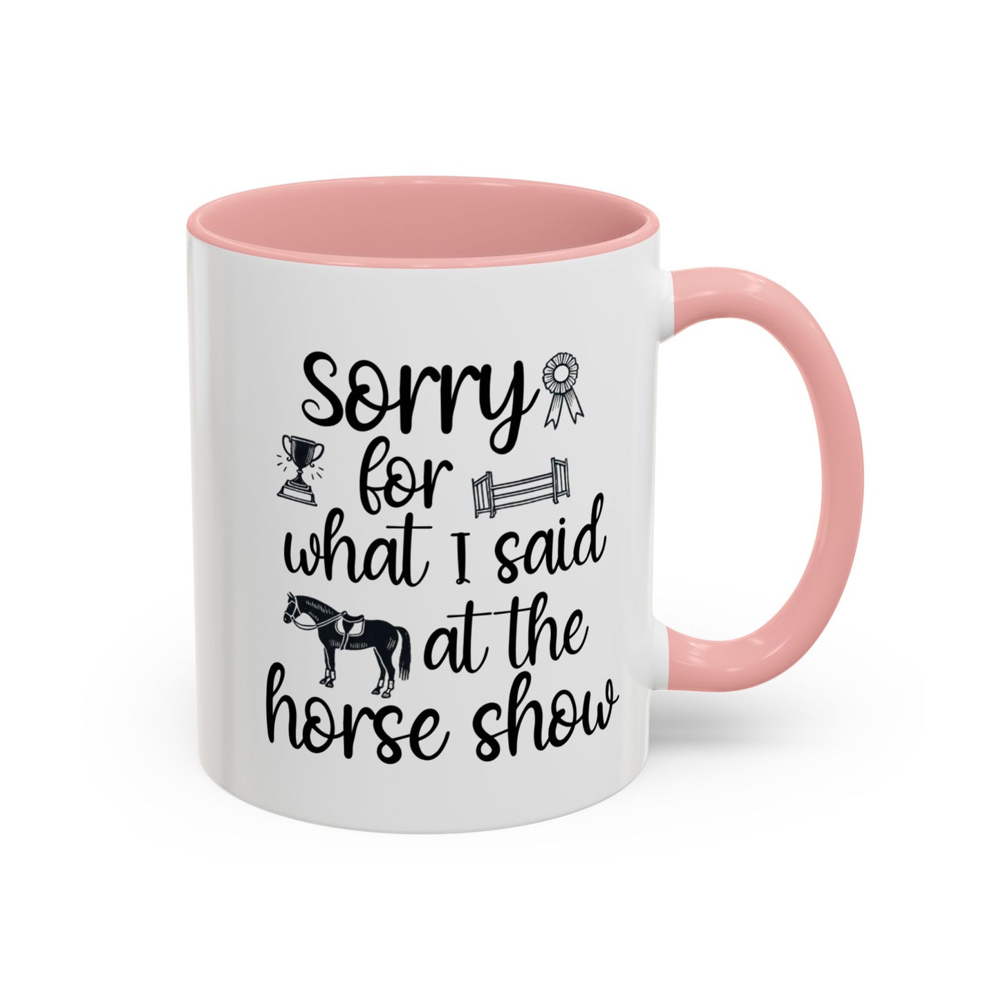 Sorry for What I Said at the Horse Show Ceramic Mug