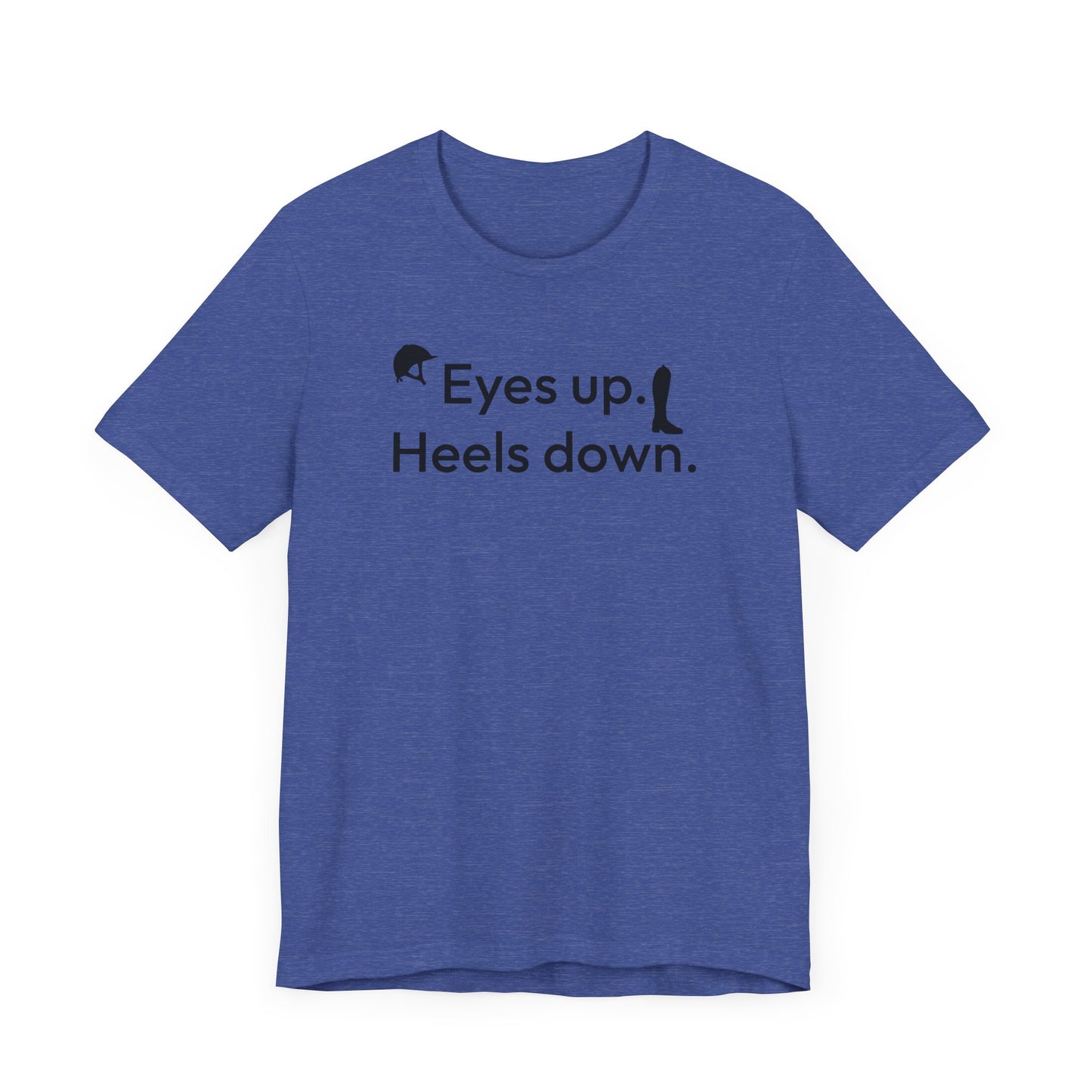 Eyes Up Heels Down Equestrian Shirt (Adult)