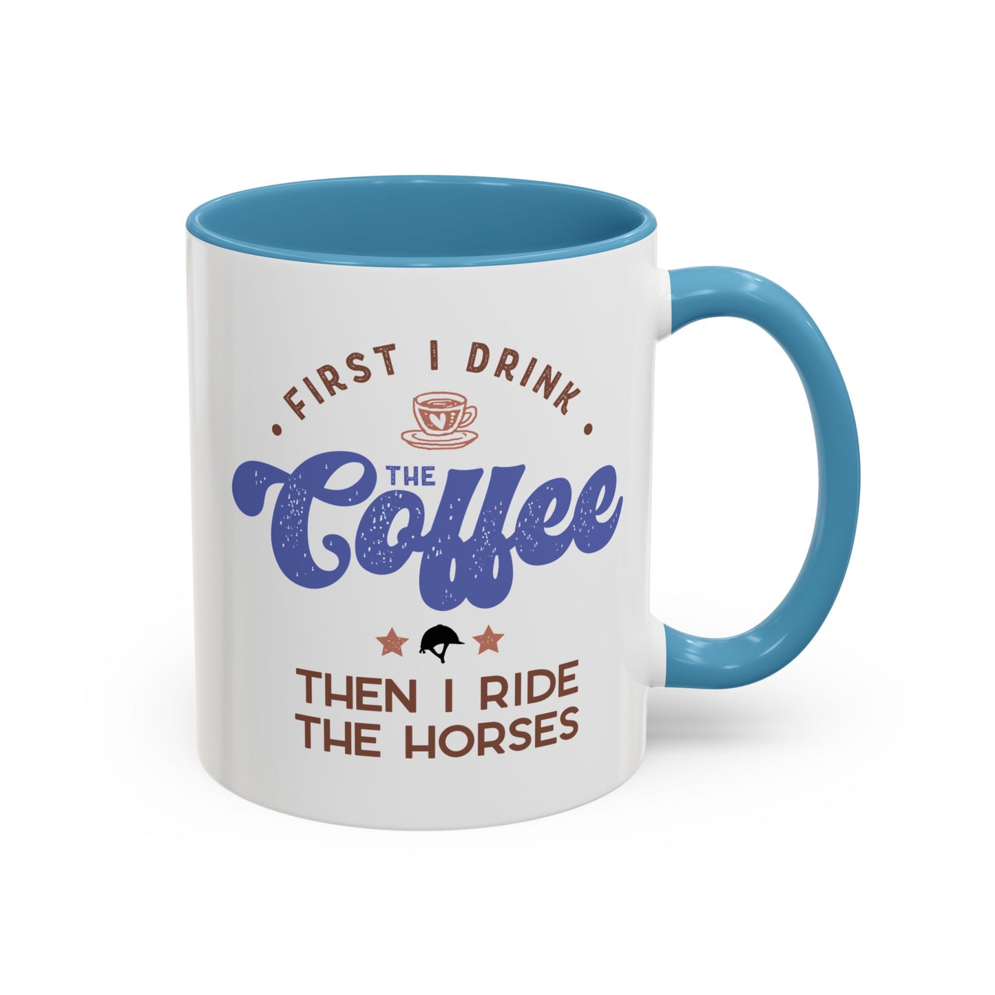 First Drink Coffee Then Ride Horses Ceramic Mug