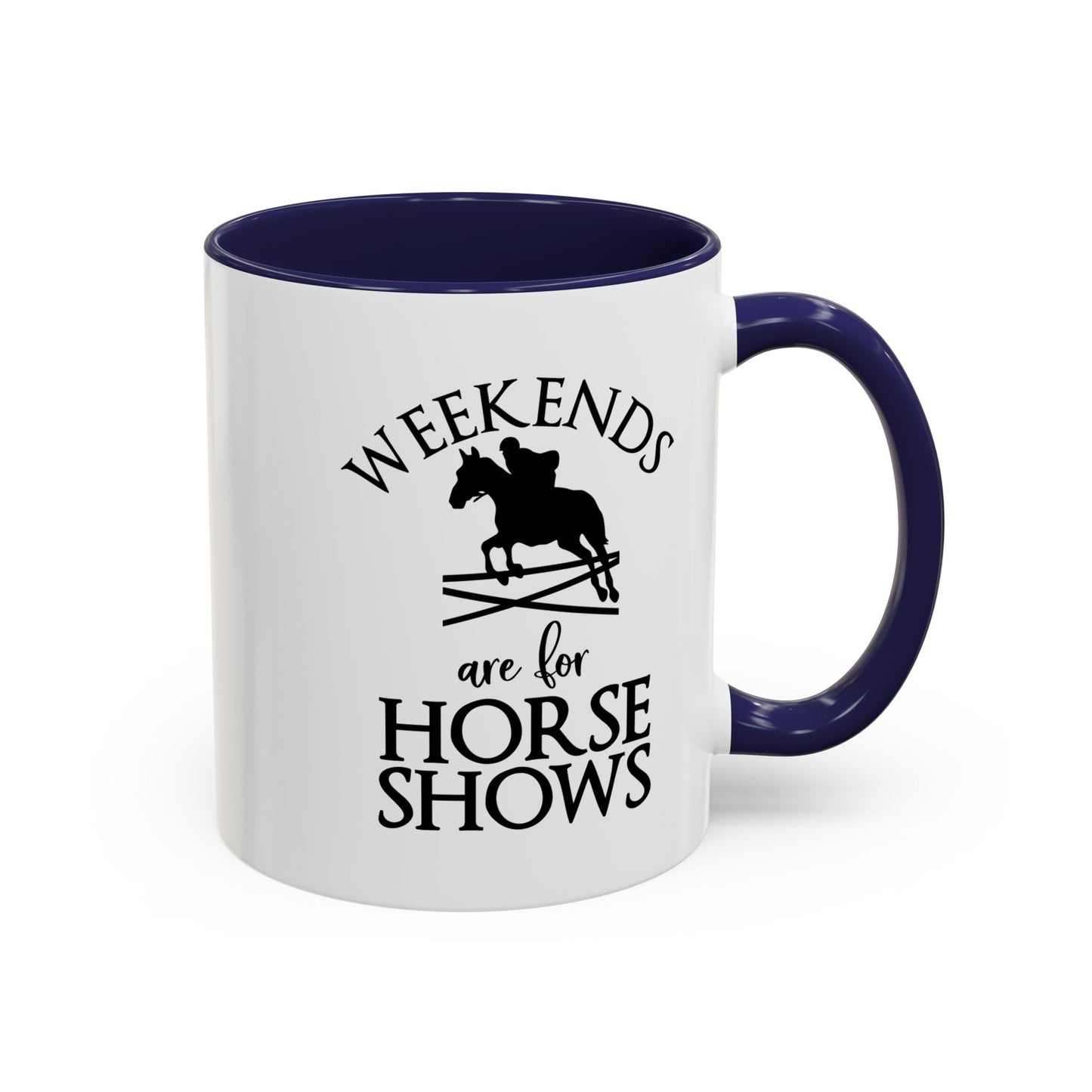 Weekends are for Horse Shows Ceramic Mug