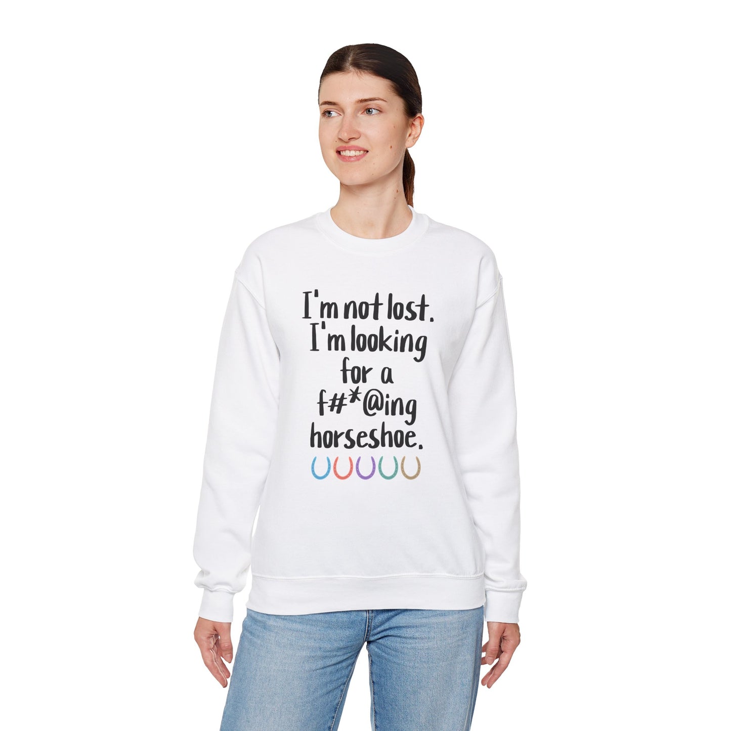 Not Lost - Looking for F*cking Horseshoe Sweatshirt