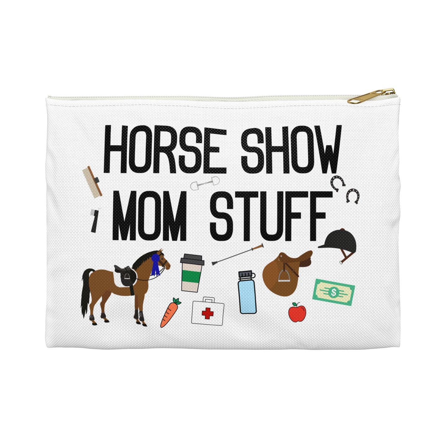 Horse Show Mom Stuff Survival Kit Zipper Pouch Bag