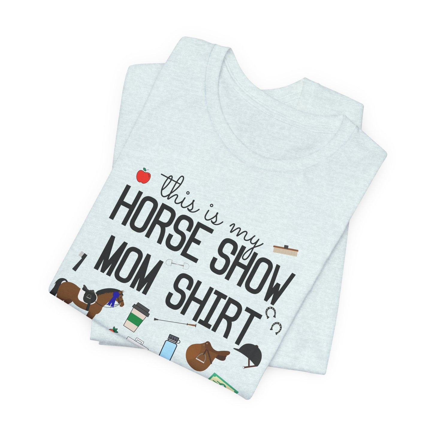 This is My Horse Show Mom Shirt