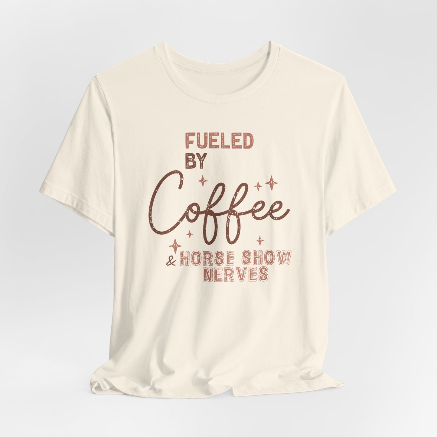 Fueled by Coffee and Horse Show Nerves Shirt (Adult)