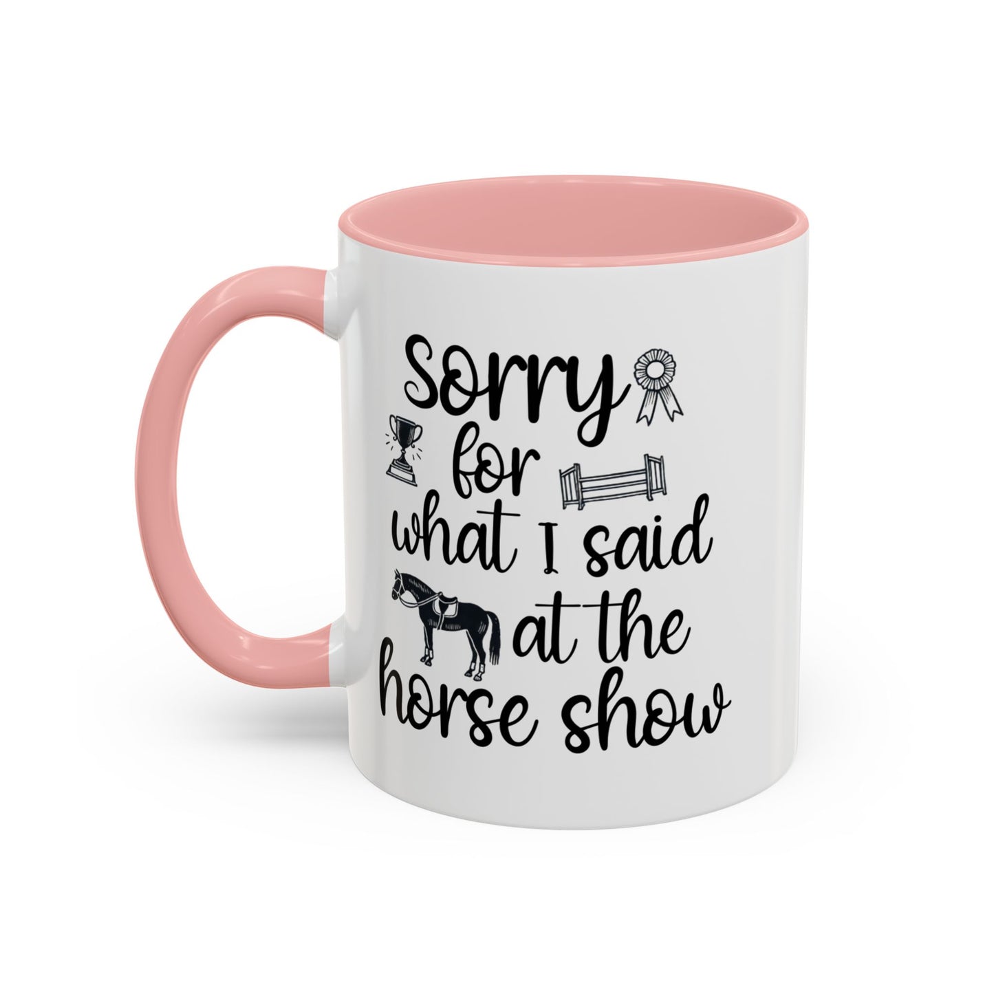 Sorry for What I Said at the Horse Show Ceramic Mug