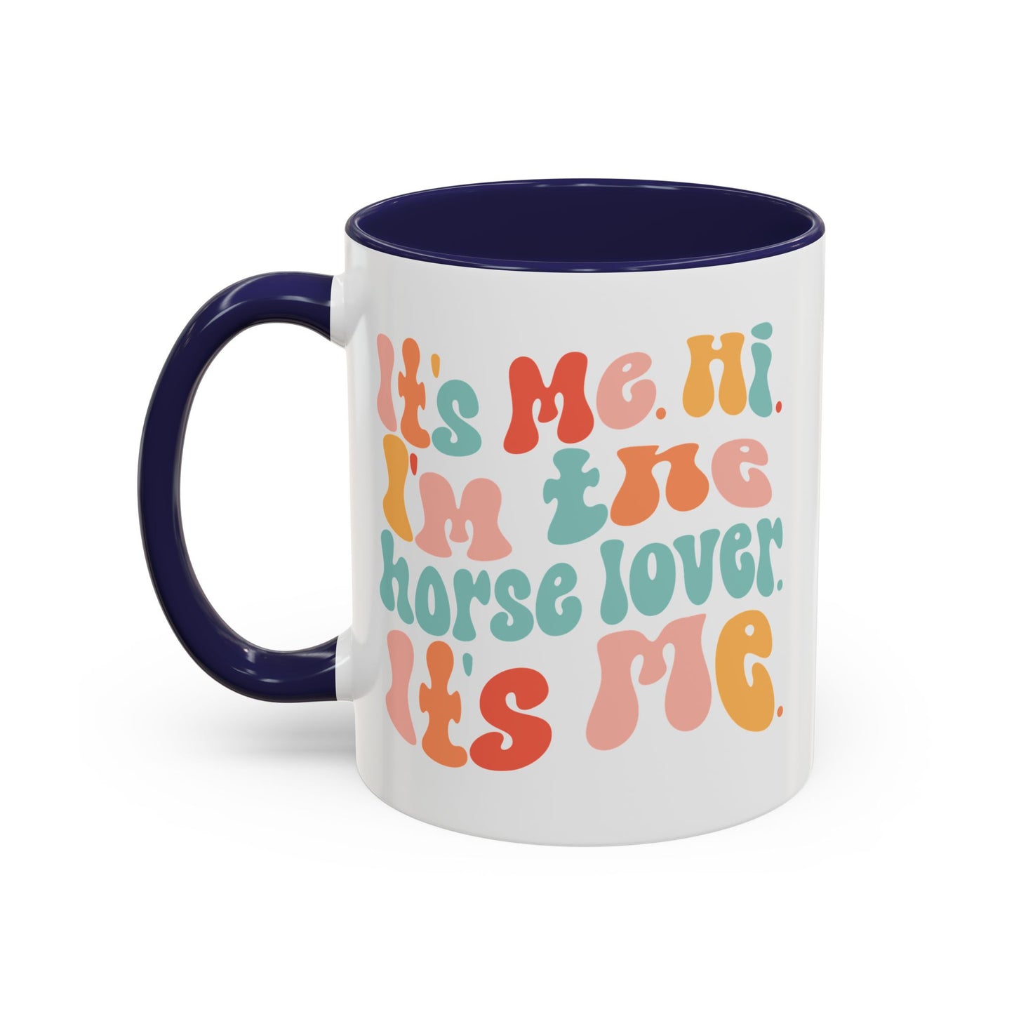 It's Me Hi I'm the HORSE LOVER Mug