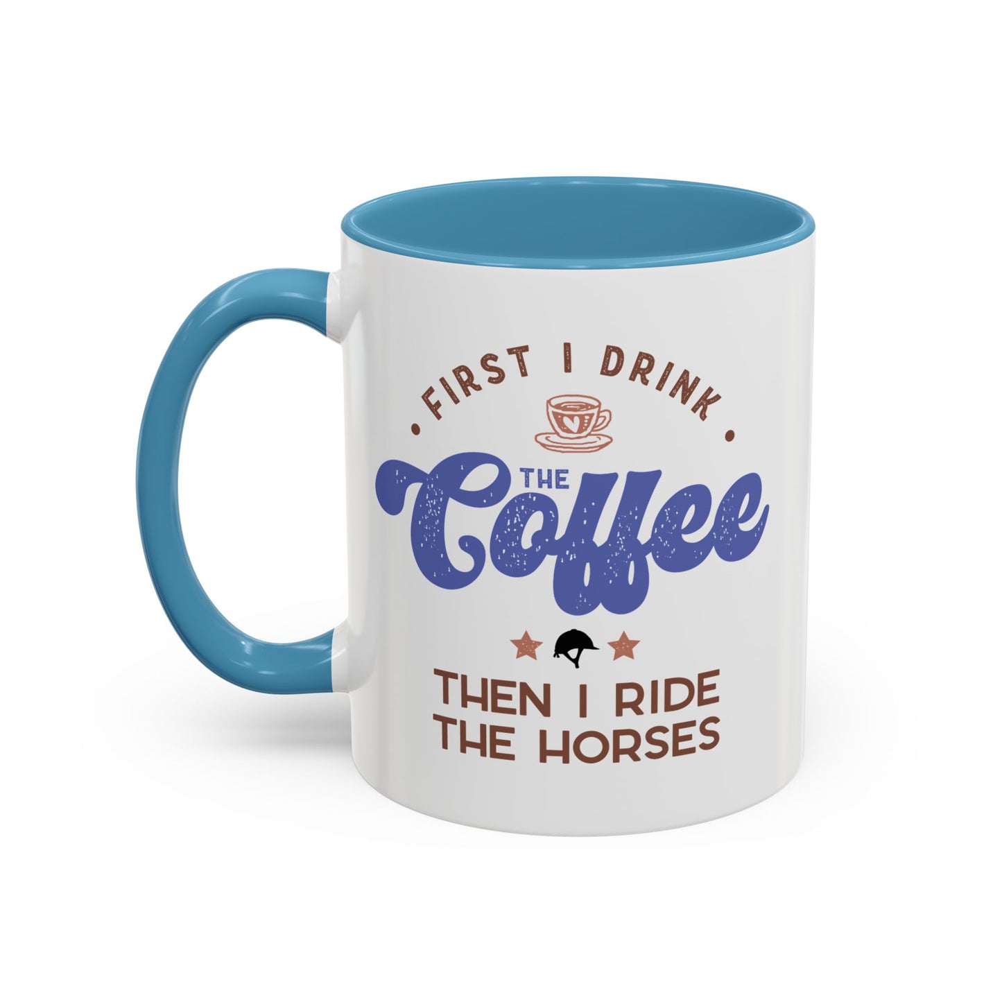 First Drink Coffee Then Ride Horses Ceramic Mug