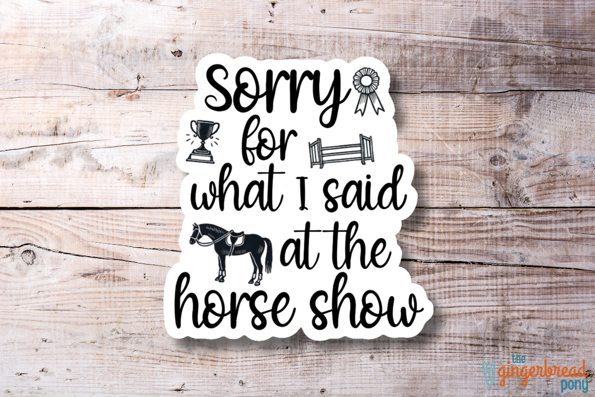 Sorry for What I Said at the Horse Show Vinyl Sticker