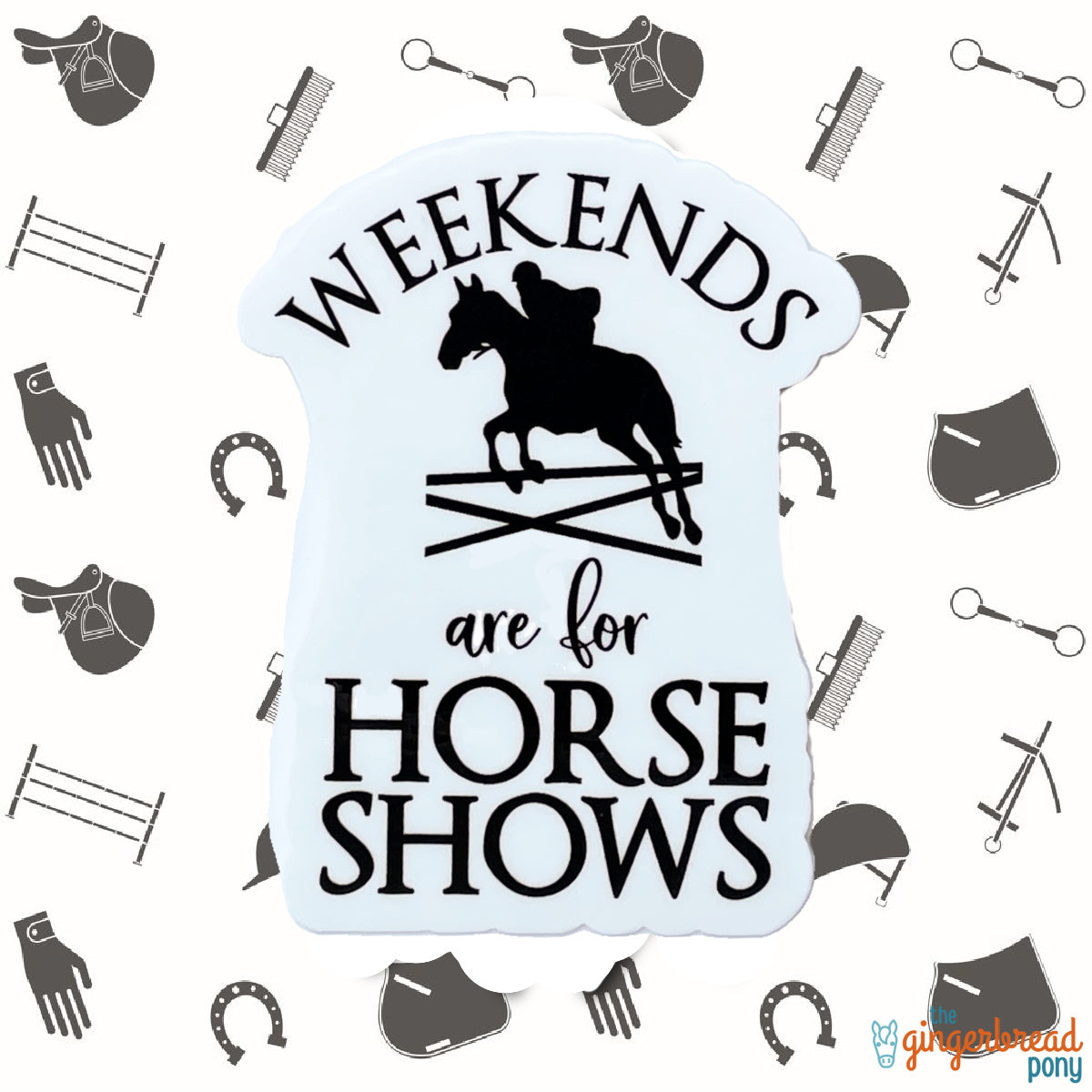 Weekends are for Horse Shows Vinyl Sticker