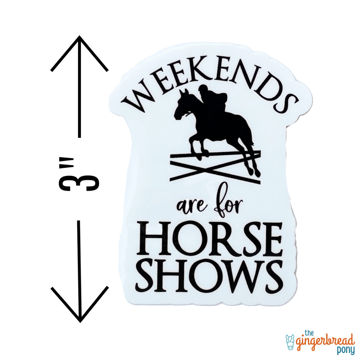 Weekends are for Horse Shows Vinyl Sticker